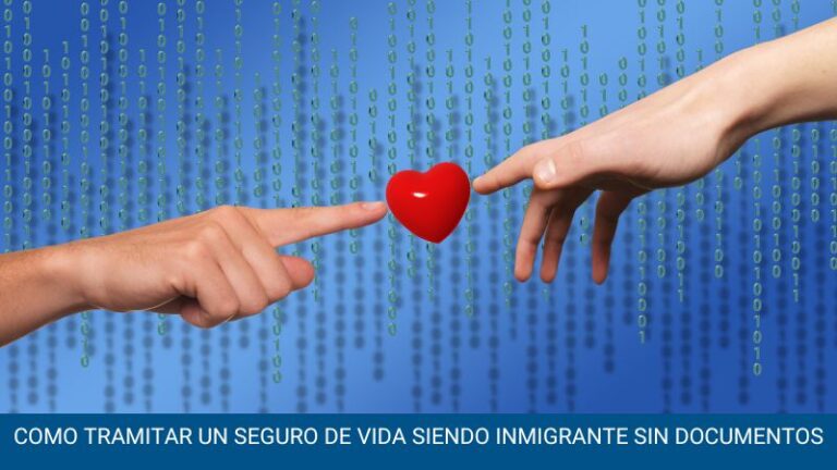 Como tramitar un seguro de vida siendo inmigrante sin documentos