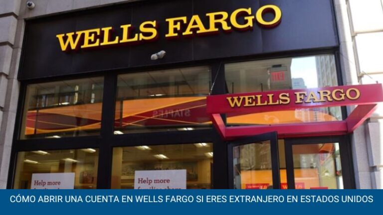 Cómo abrir una cuenta en Wells Fargo si eres extranjero en Estados Unidos