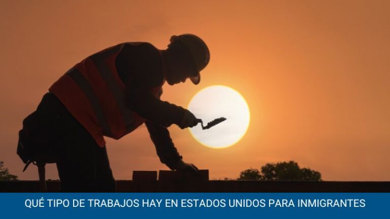 Qué tipo de trabajos hay en Estados Unidos para inmigrantes