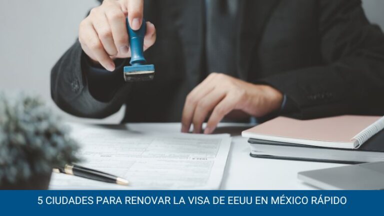 5 Ciudades para RENOVAR la VISA de EEUU en México rápido